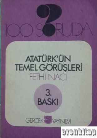 Gerçek Yayınevi, 100 Soruda Atatürk’ün Temel Görüşleri, Fethi Naci