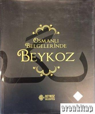 Beykoz Belediyesi, Osmanlı Belgelerinde Beykoz, Rıfat Günalan