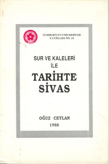 Cumhuriyet Üniversitesi Yayınları, Sur Kaleleri ile Tarihte Sivas, Oğuz Ceylan