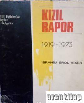 Kıraçlı Yayınları, Kızıl Rapor 1919 - 1975 ( Milli Eğitimde Olaylar ve Belgeler), İbrahim Erol Ataer