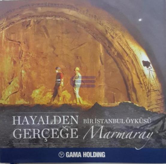 Gama Holding, Hayalden Gerçeğe Bir İstanbul Öyküsü : Marmaray, Şöhret Baltaş