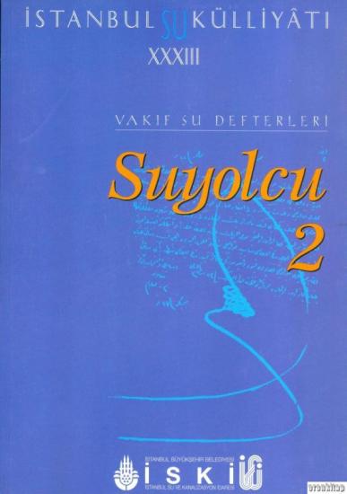 İSKİ Yayınları, İstanbul Su Külliyatı 33 Suyolcu 2, Ahmet Kal’a