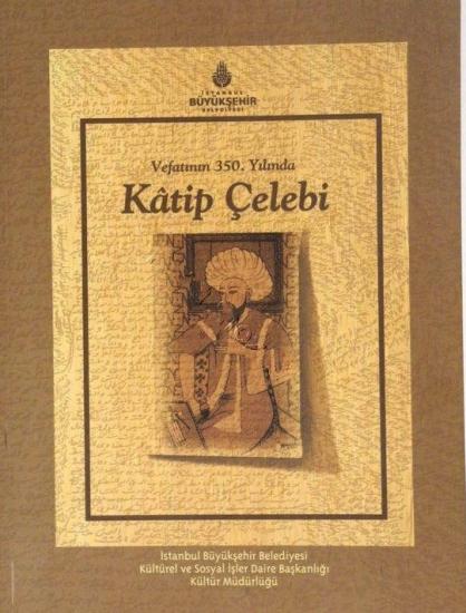 İstanbul Büyükşehir Belediyesi Kütürel ve, Vefatının 350. Yılında Katip Çelebi, Said Öztürk