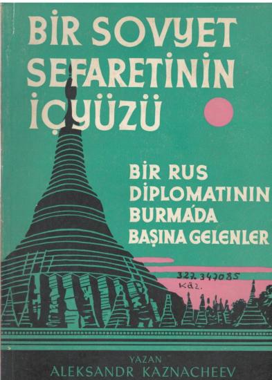 Doğuş Matbaacılık, Bir Sovyet Sefaretinin İçyüzü Bir Rus Diplomatının Burma’da Başına Gelenler, Aleksandr Kaznacheev