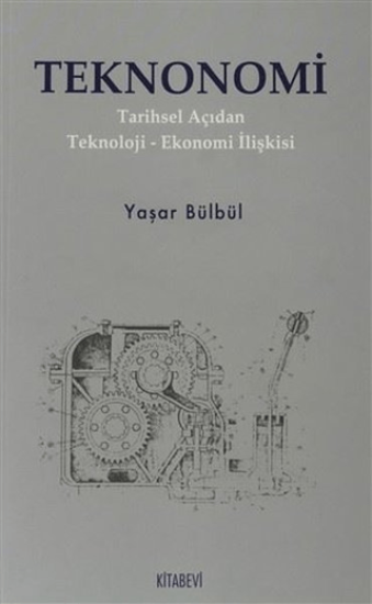 Kitabevi Yayınları, Teknonomi - Tarihsel Açıdan Teknoloji - Ekonomi İlişkisi, Yaşar Bülbül