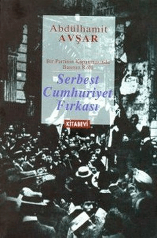 Kitabevi Yayınları, Serbest Cumhuriyet Fırkası - Bir Partinin Kapanmasında Basının Rolü, Abdülhamit Avşar