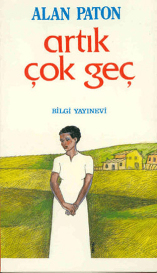 Bilgi Yayınevi, Artık Çok Geç, Alan Paton