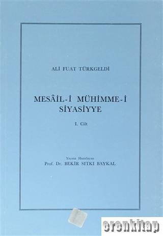 Türk Tarih Kurumu, Mesail-i Mühimme-i Siyasiyye Cilt: 1-3, Ali Fuat Türkgeldi