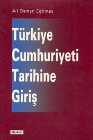 Kitabevi Yayınları, Türkiye Cumhuriyeti Tarihine Giriş, Ali Osman Eğilmez