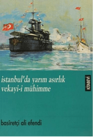 Kitabevi Yayınları, İstanbul’da Yarım Asırlık Vekayi-i Mühimme, Basiretçi Ali Efendi