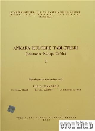 Türk Tarih Kurumu, Ankara Kültepe Tabletleri 1 (Ankaraner Kültepe-Tafeln), Hüseyin Sever , Emin Bilgiç , Cahit Günbattı , Sabahattin Bayram