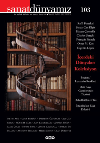 Yapı Kredi Yayınları, Sanat Dünyamız Üç Aylık Kültür ve Sanat Dergisi Sayı: 103 - İçerdeki Dünyalar: Koleksiyon, Kolektif