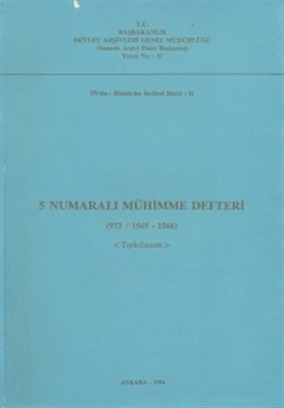 Devlet Arşivleri Genel Müdürlüğü, 5 Numaralı Mühimme Defteri ( 973 / 1565 - 1566 ) Tıpkıbasım, Kolektif