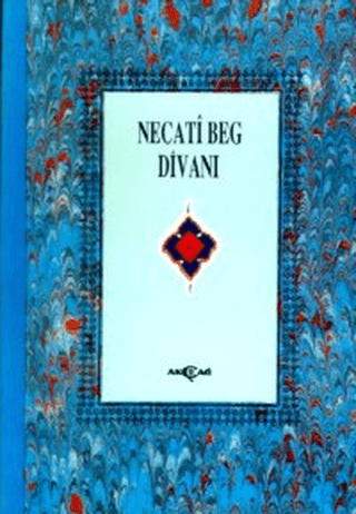 Akçağ Yayınları, Necati Beg Divanı (1. Hamur), Necati Bey