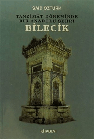 Kitabevi Yayınları, Tanzimat Döneminde Bir Anadolu Şehri Bilecik - Sosyo- Ekonomik Yapı, Said Öztürk