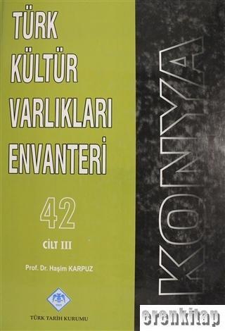 Türk Tarih Kurumu, Konya Türk Kültür Varlıkları Envanteri Cilt: 3, Haşim Karpuz