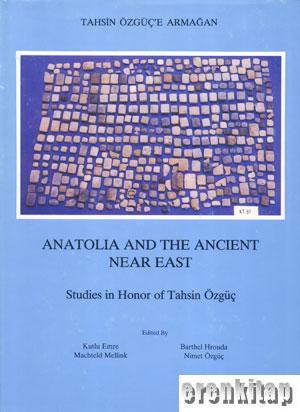 Anadolu Medeniyetleri Araştırma ve Tanıtma Vakfı Yayınları;, Anatolia and the Ancient Near East Studies in Honor of Tahsin Özgüç (Tahsin Özgüç’e Armağan), Machteld Mellink