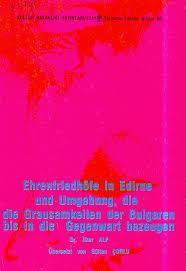 Kültür ve Turizm Bakanlığı Yayınları, Ehrenfriedhöfe in Edirne und Umgebung, die Grausamkeiten der Bulgaren bis in die Gegenwart bezeugen, İlker Alp