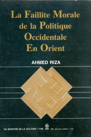 Kültür ve Turizm Bakanlığı Yayınları, La Faillite Morale de la Politique Occidentale en Orient, Ahmed Rıza