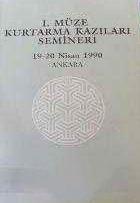 Kültür ve Turizm Bakanlığı Yayınları, I. Müze Kurtarma Kazıları Semineri 19 - 20 Nisan 1990 Ankara, Kolektif