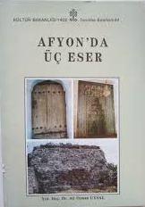 Kültür ve Turizm Bakanlığı Yayınları, Afyon’da Üç Eser, Ali Osman Uysal