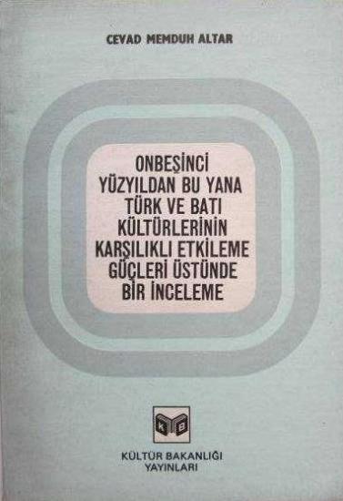 Kültür ve Turizm Bakanlığı Yayınları, Onbeşinci Yüzyıldan Bu Yana Türk ve Batı Kültürlerinin Karşılıklı Etkileme Güçleri Üstünde Bir İnceleme, Cevad Memduh Altar