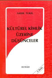 Kültür ve Turizm Bakanlığı Yayınları, Kültürel Kimlik Üzerine Düşünceler, Sadık K. Tural