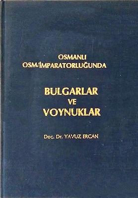 Türk Tarih Kurumu, Osmanlı İmparatorluğunda Bulgarlar ve Voynuklar. ( Ciltli ), Yavuz Ercan