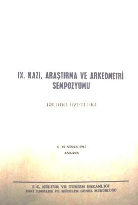 Kültür ve Turizm Bakanlığı Yayınları, 09. (IX) Kazı, Araştırma ve Arkeometri Sempozyumu Bildiri Özetleri. 6 - 10 Nisan 1987 Ankara, Kamil Yeşil