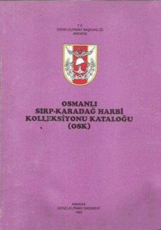 Genelkurmay ATASE Başkanlığı, Osmanlı Sırp - Karadağ Harbi Kolleksiyonu Kataloğu (OSK), Kolektif