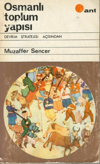 Ant Yayınları (Ant Dergisi), Osmanlı Toplum Yapısı : Devrim Stratejisi Açısından, Muzaffer Sencer