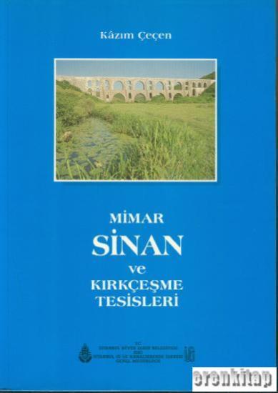 İSKİ Yayınları, Mimar Sinan ve Kırkçeşme Tesisleri, M. Kazım Çeçen