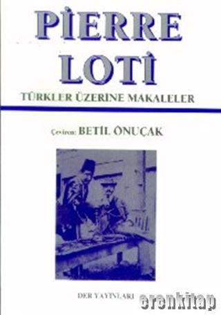 Der Yayınları, Türkler Üzerine Makaleler, Pierre Loti