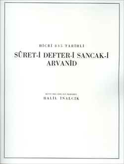 Türk Tarih Kurumu, Hicrî 835 Tarihli Sûret-i Defter-i Sancak-i Arnavid, Halil İnalcık