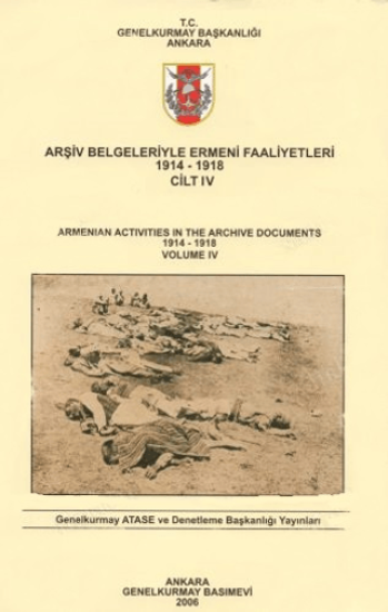 Genelkurmay ATASE Başkanlığı, Arşiv Belgeleriyle Ermeni Faaliyetleri 1914 - 1918 Cilt 4 : Armenian Activities in the Archive Documents 1914 - 1918 Volume 4, Kolektif