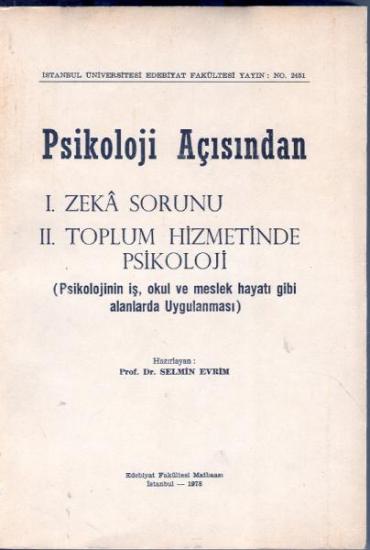 İstanbul Üniversitesi Yayınları, Psikoloji Açısından I. Zekâ Sorunu 2. Toplum Hizmetinde Psikoloji (Psikolojinin iş, okul ve meslek hayatı gibi alanlarda Uygulanması), Selmin Evrim