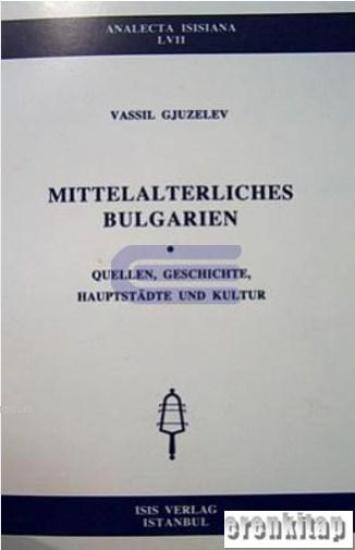 Isis Press, Mittelalterliches Bulgarien : Quellen, Geschichte, Hauptstadte und Kultur, Vassil Gjuzelev