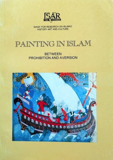 IRCICA Yayınları, Painting in Islam : between prohibition and aversion, Ahmad Mohammad Issa