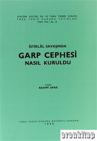 Türk Tarih Kurumu, İstiklal Savaşında Garp Cephesi Nasıl Kuruldu, Rahmi Apak