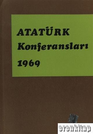 Türk Tarih Kurumu, Atatürk Konferansları 3 ( 1969 ), Kolektif