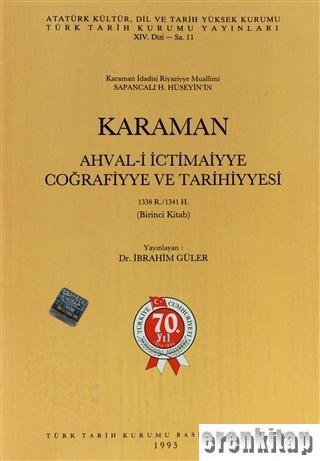 Türk Tarih Kurumu, Karaman Ahval - i İctimaiyye Coğrafiyye ve Tarihiyyesi 1338 R. / 1341 H. ( Birinci Kitap )., İbrahim Güler