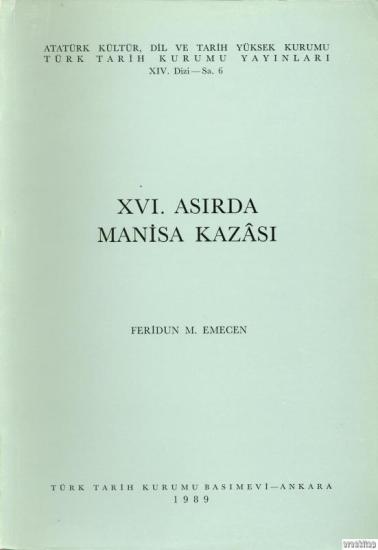 Türk Tarih Kurumu, XVI. Asırda Manisa Kazası ( İlk baskı ), Feridun M. Emecen