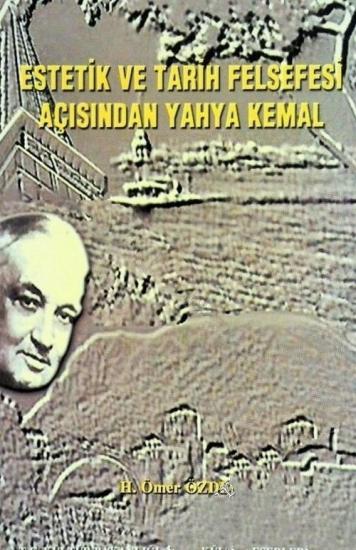 Kültür ve Turizm Bakanlığı Yayınları, Estetik ve Tarih Felsefesi Açısından Yahya Kemal, H. Ömer Özden