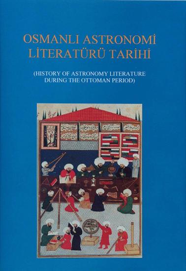 IRCICA Yayınları, Osmanlı Astronomi Literatürü Tarihi -  1-2 cilt, Ekmeleddin İhsanoğlu , Ramazan Şesen , Cevat İzgi