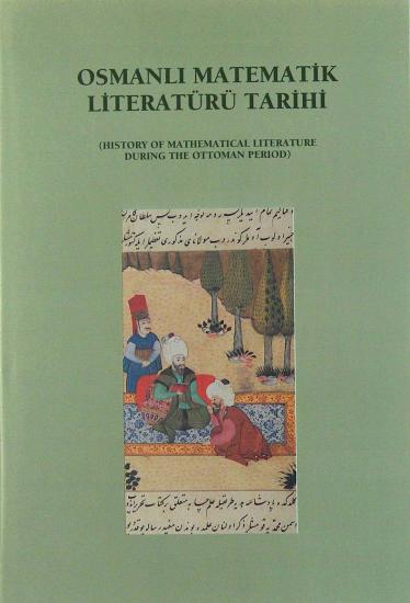 IRCICA Yayınları, Osmanlı Matematik Literatürü Tarihi -  1-2 cilt, Ekmeleddin İhsanoğlu , Ramazan Şesen , Cevat İzgi