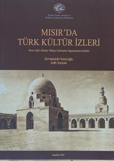 IRCICA Yayınları, Mısır’da Türk Kültür İzleri, Mısır Halk Dilinde Türkçe Kelimeler, Lûgatçesiyle Beraber, Ekmeleddin İhsanoğlu , Salih Sadawi