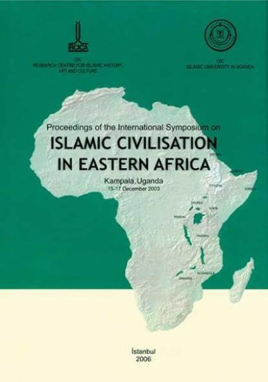 IRCICA Yayınları, Doğu Afrika’da İslam Medeniyeti” Uluslararası Sempozyumu’nun Bildirileri, Abdu. B. K. Kasozi , Sadık Ünay