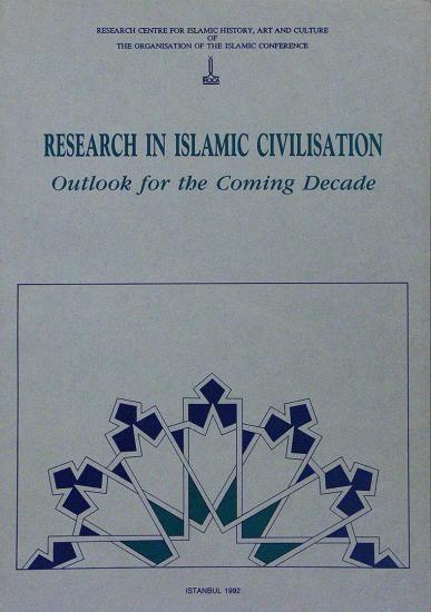 IRCICA Yayınları, İslam Medeniyeti Araştırmaları: Gelecek On Yıl İçin Öngörüler, Ekmeleddin İhsanoğlu , Ahmed Lajimi , Zeynep Durukal