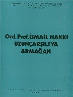 Türk Tarih Kurumu, İsmail Hakkı Uzunçarşılı`ya Armağan, Kolektif