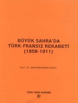 Türk Tarih Kurumu, Büyük Sahra`da Türk-Fransız Rekabeti (1858-1911), Abdurrahman Çaycı